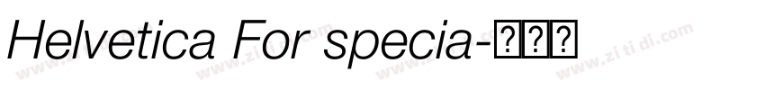 Helvetica For specia字体转换 Helvetica For specia字体转换